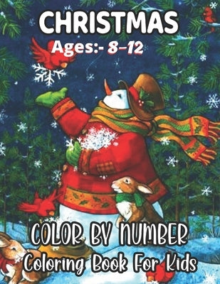 Christmas Ages 8-12 Color By Number Coloring Book For Kids: Santa Claus, reindeers, elves coloring pages and more! by Whitson, David