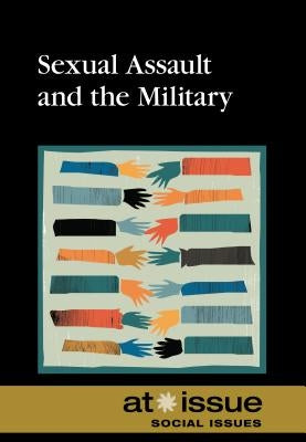 Sexual Assault and the Military by Berlatsky, Noah