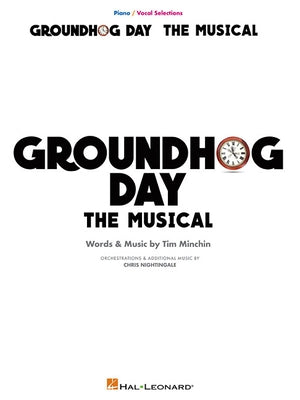 Groundhog Day: The Musical Piano/Vocal Selections by Minchin, Tim