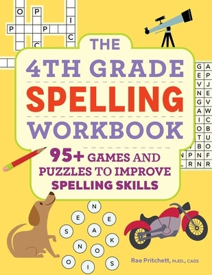 The 4th Grade Spelling Workbook: 95+ Games and Puzzles to Improve Spelling Skills by Pritchett, Rae