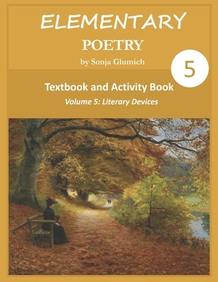 Elementary Poetry Volume 5: Textbook and Activity Book by Glumich, Sonja