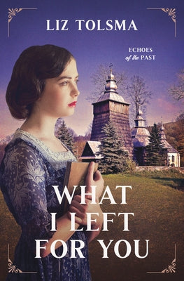 What I Left for You: Volume 3 by Tolsma, Liz