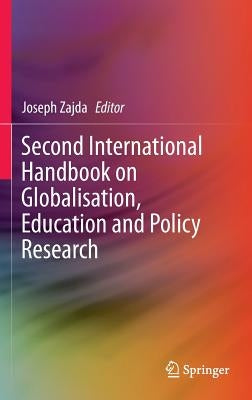 Second International Handbook on Globalisation, Education and Policy Research by Zajda, Joseph