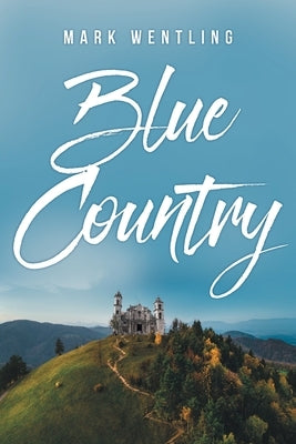 Blue Country by Wentling, Mark