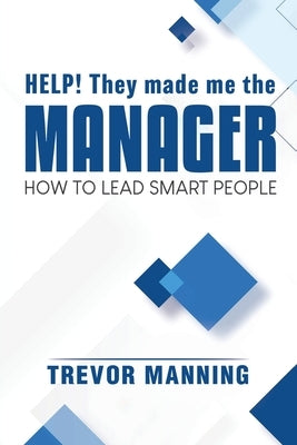 Help! They made me the MANAGER by Manning, Trevor