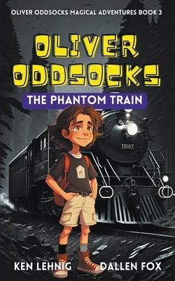 Oliver Oddsocks The Phantom Train by Lehnig, Ken