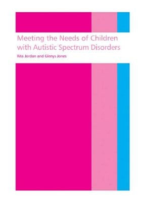 Meeting the needs of children with autistic spectrum disorders by Jordan, Rita