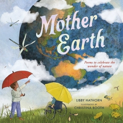 Mother Earth: Poems to Celebrate the Wonder of Nature by Hathorn, Libby