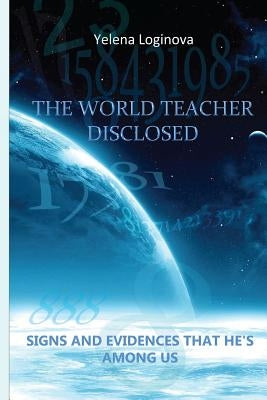 The World Teacher disclosed: A Field investigation that proves Grigori Grabovoi to be the Second Coming of Jesus Christ on earth. by Loginova, Yelena