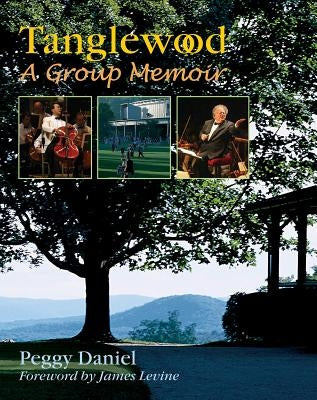 Tanglewood: A Group Memoir by Daniel, Peggy