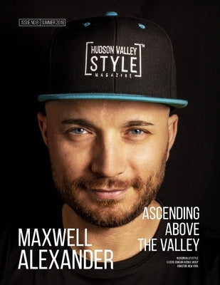 Hudson Valley Style Magazine Summer 2018 Edition: Maxwell Alexander - Ascending above the Valley by Magazine, Hudson Valley Style