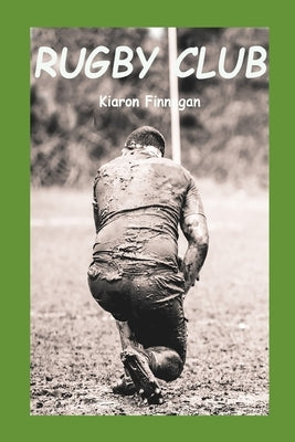 Rugby Club: A funny story from the grassroots game. by Finnegan, Kiaron