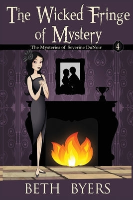 The Wicked Fringe of Mystery: A Severine DuNoir Historical Cozy Adventure by Byers, Beth