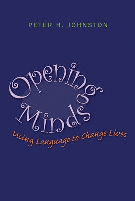 Opening Minds: Using Language to Change Lives by Johnston, Peter