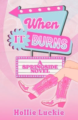 When It Burns: A Small Town Romance by Luckie, Hollie