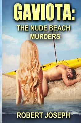 Gaviota: The Nude Beach Murders by Joseph, Robert