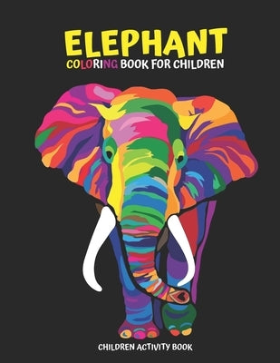 Elephant Coloring Book for Children: Children Activity Book for Girls & Boys Age 4-8, with 30 Super Fun Coloring by Publishing, Laalpiran