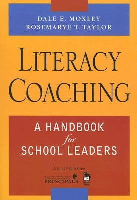 Literacy Coaching: A Handbook for School Leaders by Moxley, Dale E.