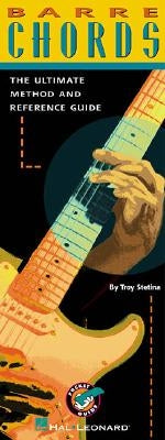 Barre Chords: The Ultimate Method and Reference Guide by Stetina, Troy