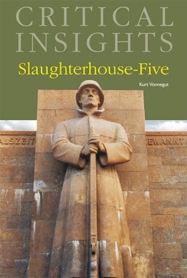 Critical Insights: Slaughterhouse-Five: Print Purchase Includes Free Online Access by Mustazza, Leonard