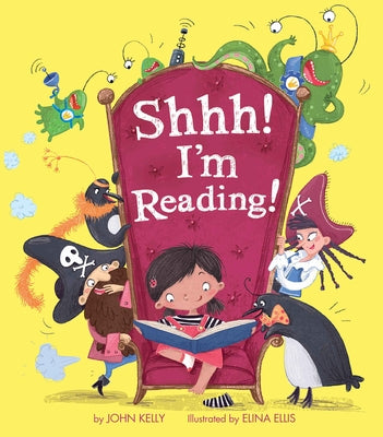 Shhh! I'm Reading! by Kelly, John