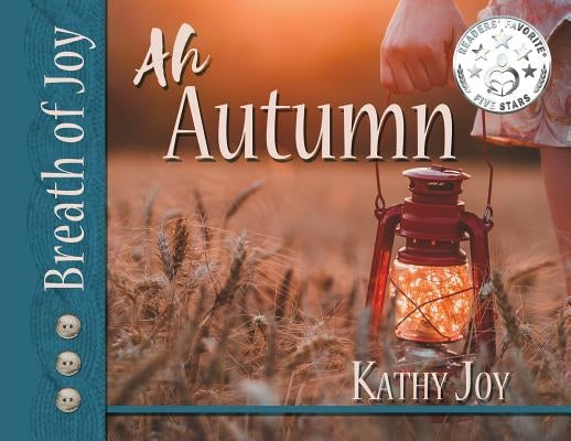 Breath of Joy!: Ah, Autumn by Joy, Kathy