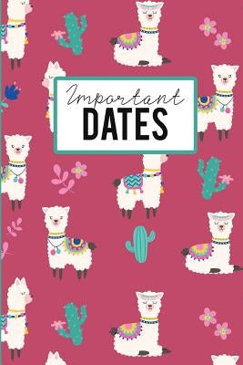 Important Dates: Birthday Anniversary and Event Reminder Book Llama Cover by Publishing, Camille