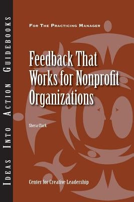 Feedback That Works for Nonprofit Organizations by Clark, Shera