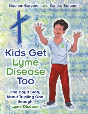 Kids Get Lyme Disease Too by Bargeron, Stephen