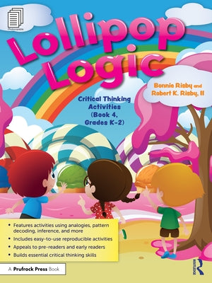 Lollipop Logic: Critical Thinking Activities (Book 4, Grades K-2) by Risby, Bonnie