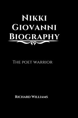 Nikki Giovanni Biography: The poet warrior by Williams, Richard