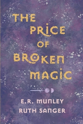 The Price of Broken Magic by Sanger, Ruth