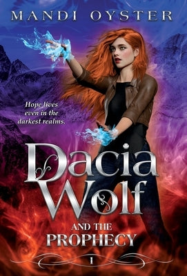 Dacia Wolf & the Prophecy: A magical coming of age fantasy novel by Oyster, Mandi