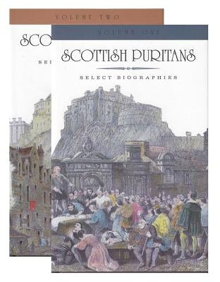 Scottish Puritans: Select Biographies by Various