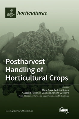 Postharvest Handling of Horticultural Crops by Antunes, Maria Dulce Carlos