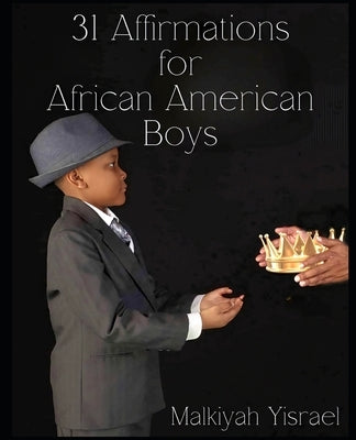 31 Affirmations for African American Boys by Yisrael, Malkiyah