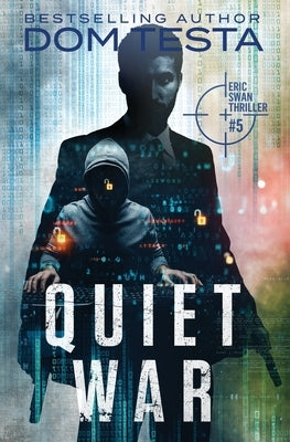 Quiet War: Eric Swan Thriller #5 by Testa, Dom