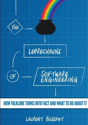 The Leprechauns of Software Engineering by Bossavit, Laurent