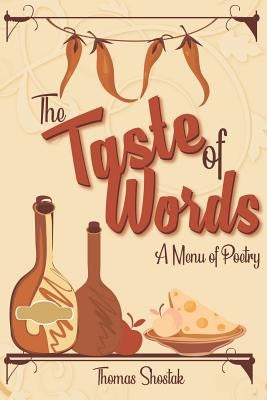 The Taste of Words: A Menu of Poetry by Shostak, Thomas