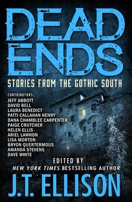 Dead Ends: Stories from the Gothic South by Ellison, J. T.