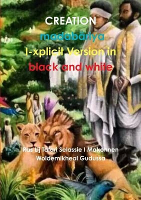 CREATION I-xplicit Version by Makonnen Woldemikheal Gudussa, Ras Lij T