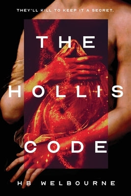 The Hollis Code: They'll kill to keep it a secret by Welbourne, Hb