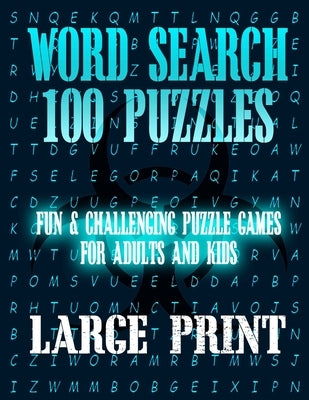 Word Search 100 Puzzles Large Print: Fun & Challenging Puzzle Games for Adults and Kids (8.5" x 11" Large Print) by Word Searches, Puzzle