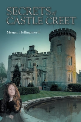 Secrets of Castle Creet by Hollingsworth, Meagan