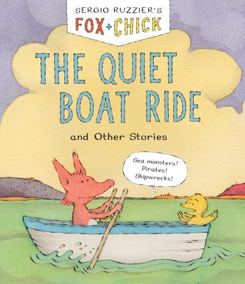 Fox & Chick: The Quiet Boat Ride: And Other Stories by Ruzzier, Sergio