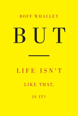 But: Life Isn't Like That, Is It? by Whalley, Boff