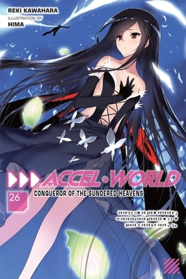 Accel World, Vol. 26 (Light Novel): Conqueror of the Sundered Heavens Volume 26 by Kawahara, Reki