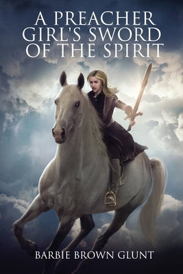 A Preacher Girl's Sword Of The Spirit by Glunt, Barbie Brown