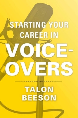 Starting Your Career in Voice-Overs by Beeson, Talon