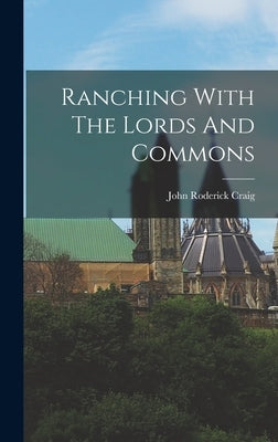 Ranching With The Lords And Commons by Craig, John Roderick